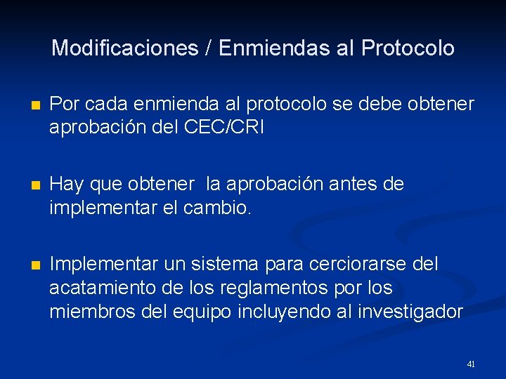 Modificaciones / Enmiendas al Protocolo n Por cada enmienda al protocolo se debe obtener