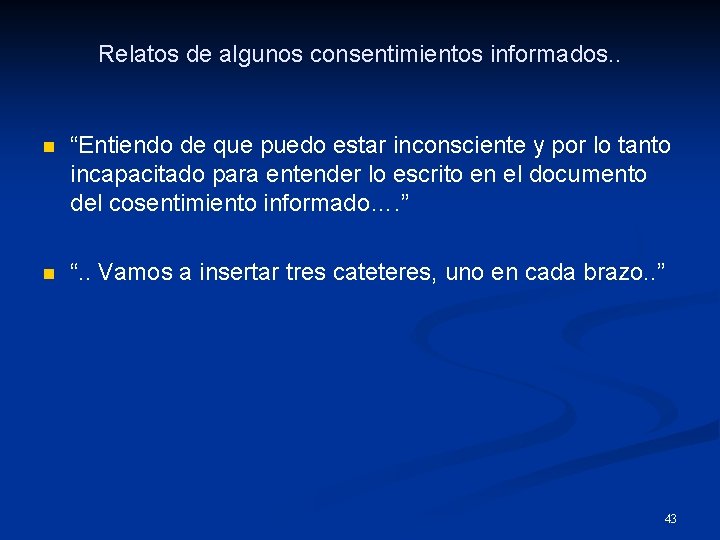 Relatos de algunos consentimientos informados. . n “Entiendo de que puedo estar inconsciente y