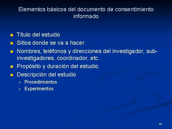 Elementos básicos del documento de consentimiento informado n n n Titulo del estudio Sitios