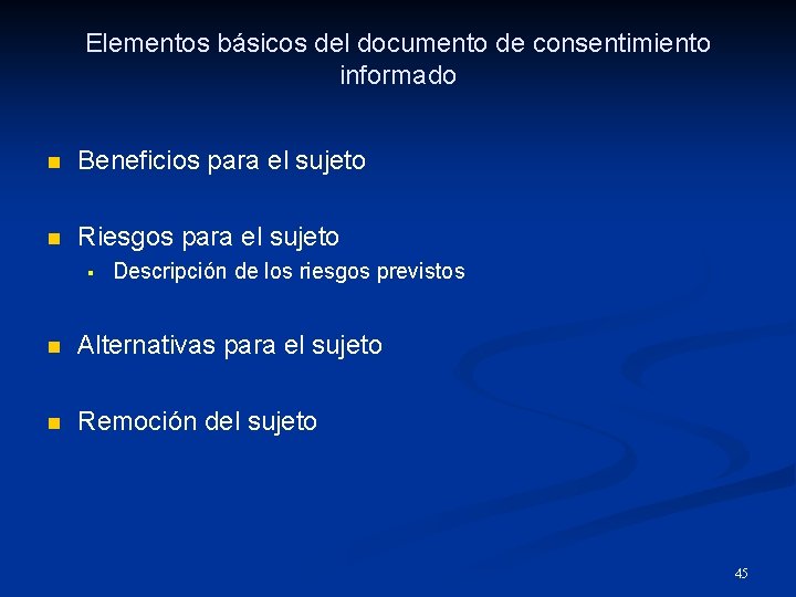 Elementos básicos del documento de consentimiento informado n Beneficios para el sujeto n Riesgos