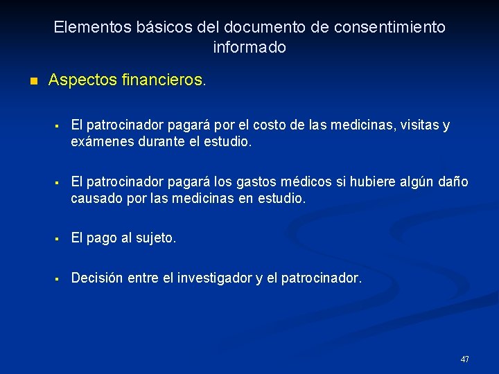 Elementos básicos del documento de consentimiento informado n Aspectos financieros. § El patrocinador pagará