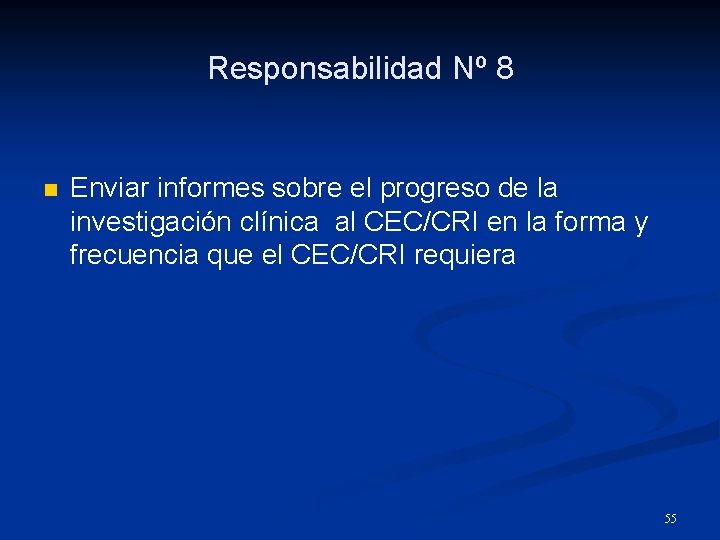 Responsabilidad Nº 8 n Enviar informes sobre el progreso de la investigación clínica al