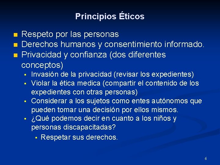 Principios Éticos n n n Respeto por las personas Derechos humanos y consentimiento informado.