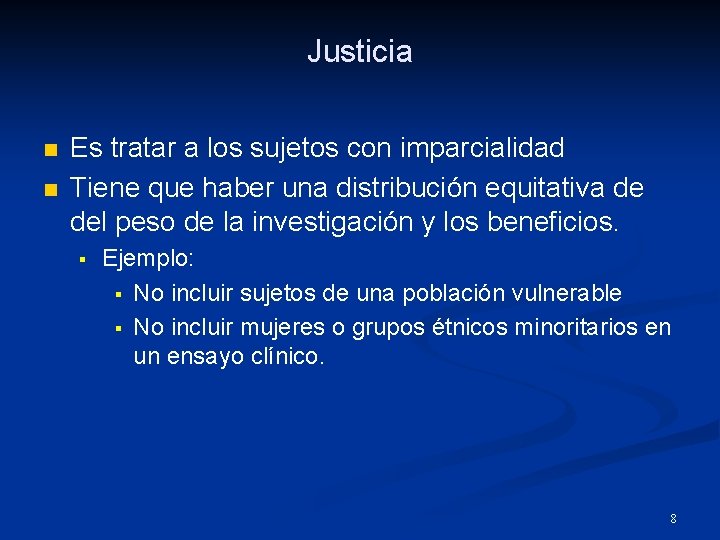 Justicia n n Es tratar a los sujetos con imparcialidad Tiene que haber una