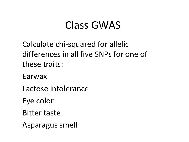 Class GWAS Calculate chi-squared for allelic differences in all five SNPs for one of