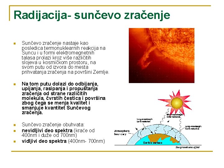 Radijacija- sunčevo zračenje n Sunčevo zračenje nastaje kao posledica termonuklearnih reakcija na Suncu i