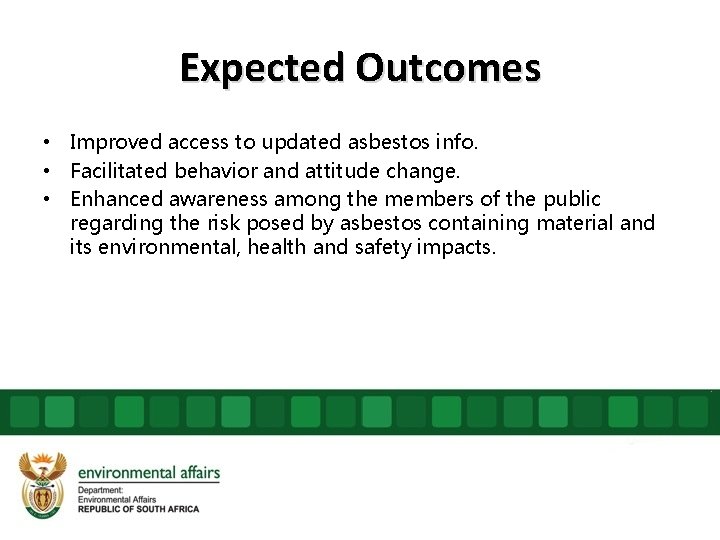 Expected Outcomes • Improved access to updated asbestos info. • Facilitated behavior and attitude
