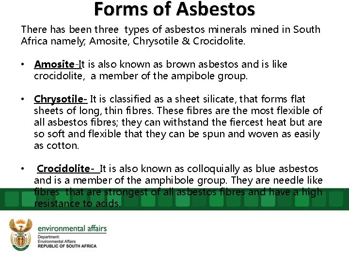 Forms of Asbestos There has been three types of asbestos minerals mined in South