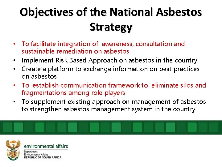Objectives of the National Asbestos Strategy • To facilitate integration of awareness, consultation and