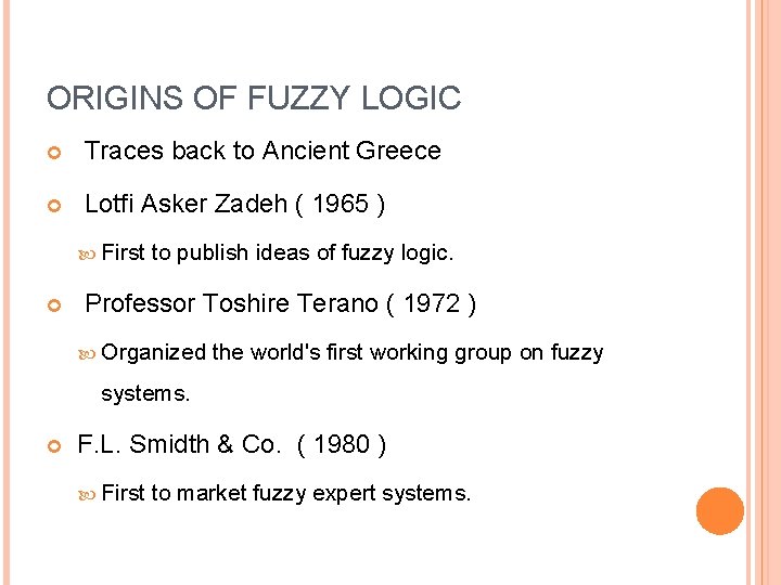 ORIGINS OF FUZZY LOGIC Traces back to Ancient Greece Lotfi Asker Zadeh ( 1965