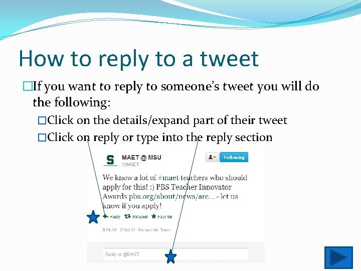 How to reply to a tweet �If you want to reply to someone’s tweet