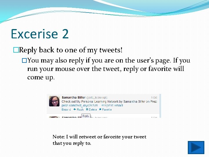 Excerise 2 �Reply back to one of my tweets! �You may also reply if