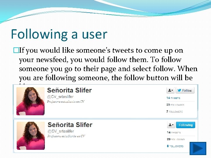 Following a user �If you would like someone’s tweets to come up on your