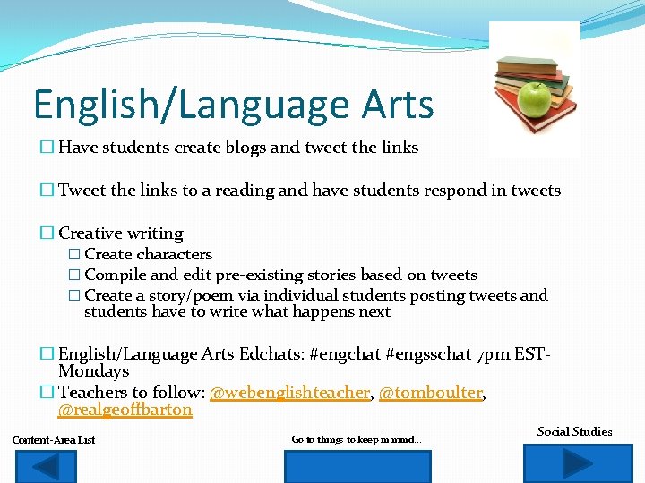 English/Language Arts � Have students create blogs and tweet the links � Tweet the