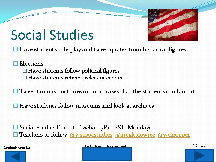 Social Studies � Have students role-play and tweet quotes from historical figures � Elections