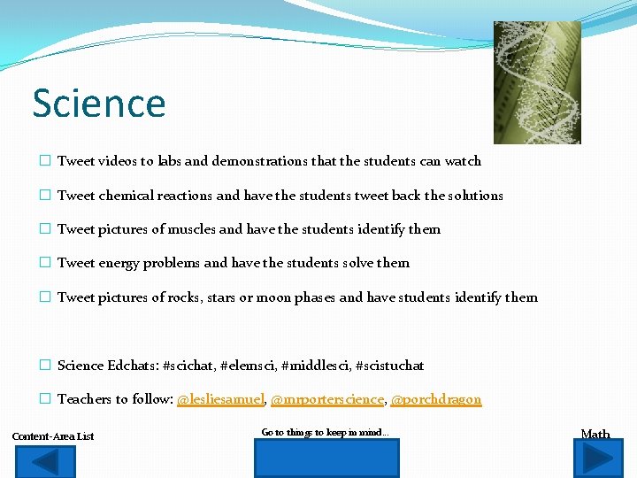 Science � Tweet videos to labs and demonstrations that the students can watch �