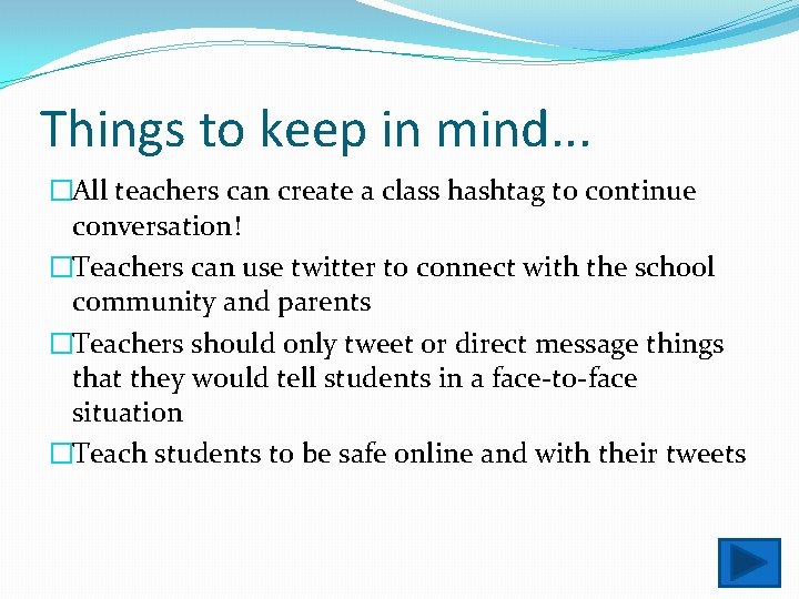 Things to keep in mind. . . �All teachers can create a class hashtag