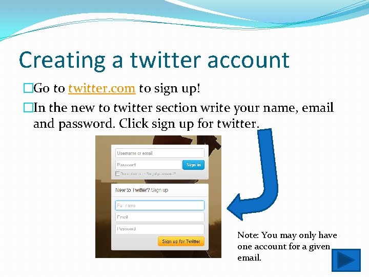Creating a twitter account �Go to twitter. com to sign up! �In the new