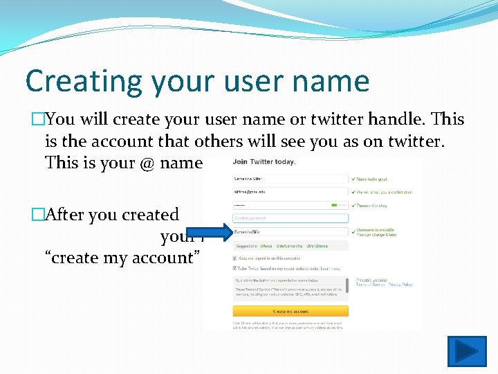 Creating your user name �You will create your user name or twitter handle. This