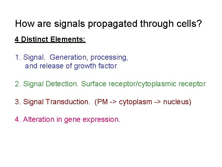 How are signals propagated through cells? 4 Distinct Elements: 1. Signal. Generation, processing, and