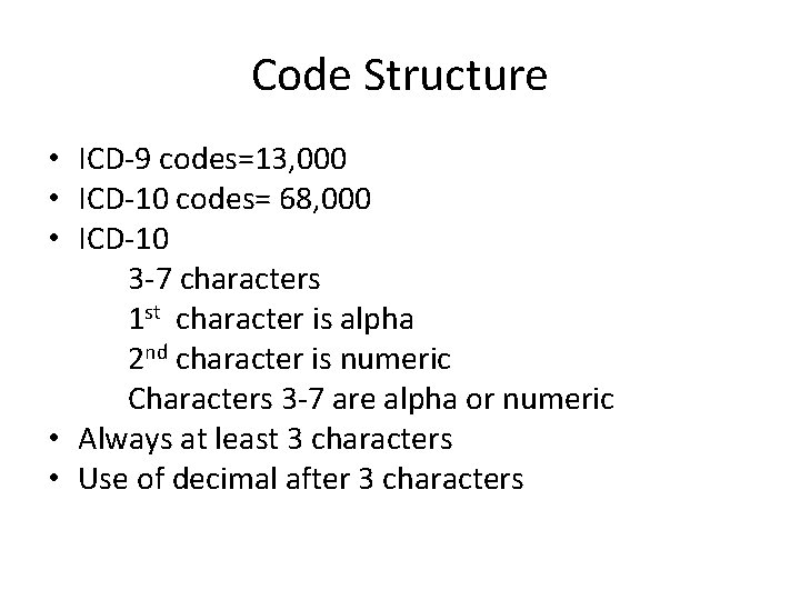 Code Structure • ICD-9 codes=13, 000 • ICD-10 codes= 68, 000 • ICD-10 3