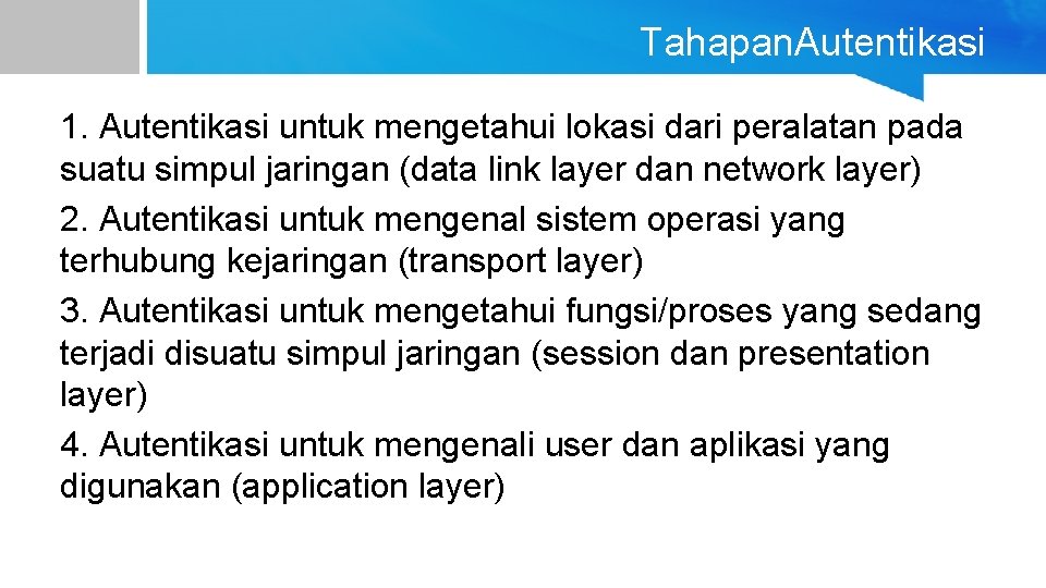 Tahapan. Autentikasi 1. Autentikasi untuk mengetahui lokasi dari peralatan pada suatu simpul jaringan (data