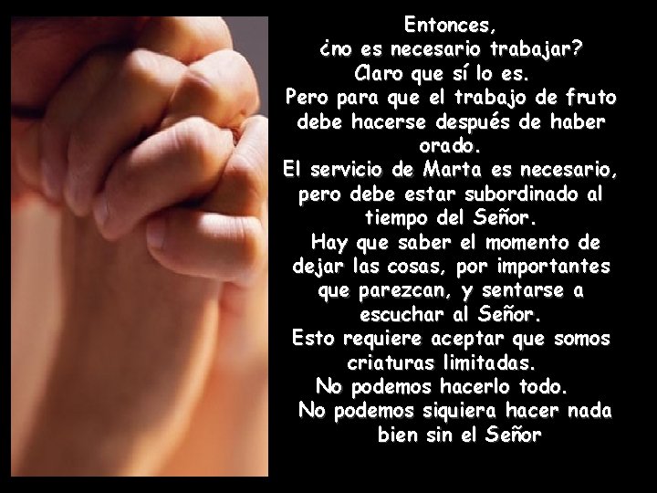 Entonces, ¿no es necesario trabajar? Claro que sí lo es. Pero para que el