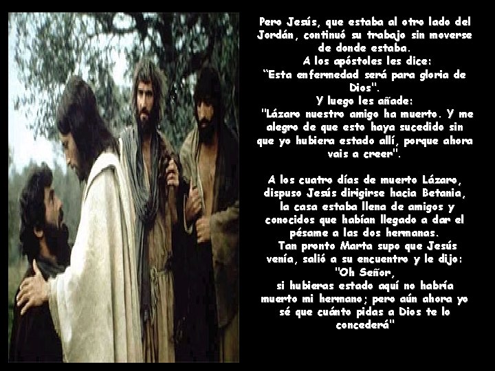 Pero Jesús, que estaba al otro lado del Jordán, continuó su trabajo sin moverse