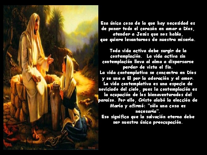 Esa única cosa de la que hay necesidad es de poner todo el corazón