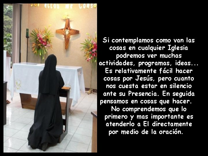 Si contemplamos como van las cosas en cualquier Iglesia podremos ver muchas actividades, programas,