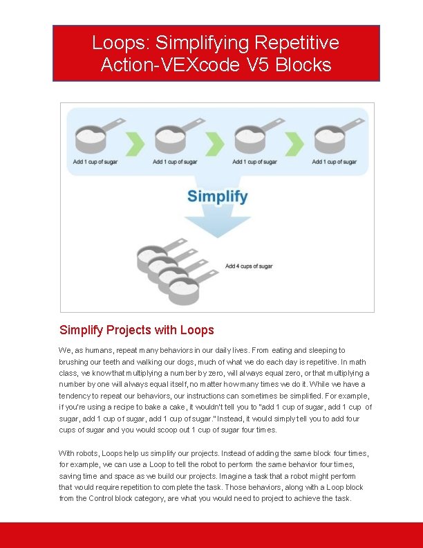 Loops: Simplifying Repetitive Action-VEXcode V 5 Blocks Simplify Projects with Loops We, as humans,