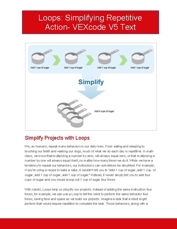 Loops: Simplifying Repetitive Action- VEXcode V 5 Text Simplify Projects with Loops We, as