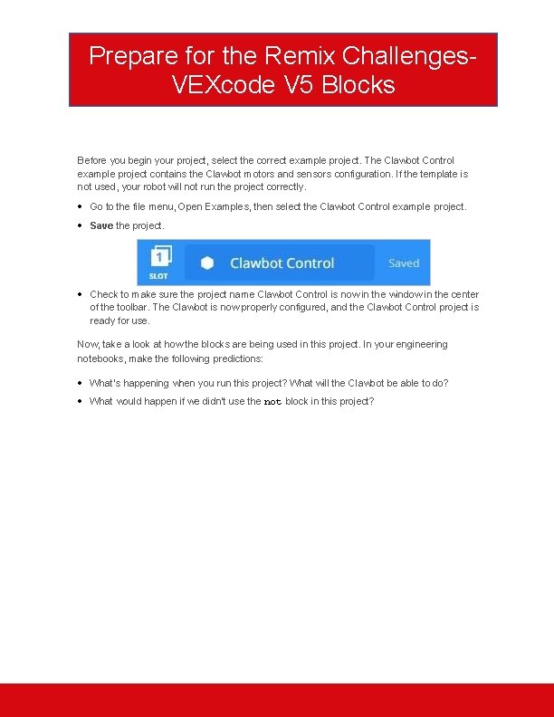 Prepare for the Remix Challenges. VEXcode V 5 Blocks Before you begin your project,