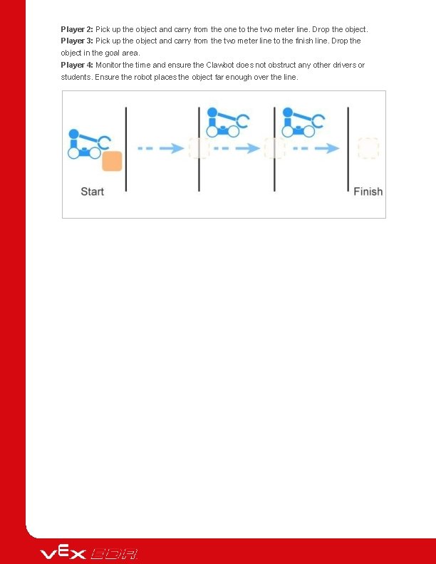 Player 2: Pick up the object and carry from the one to the two