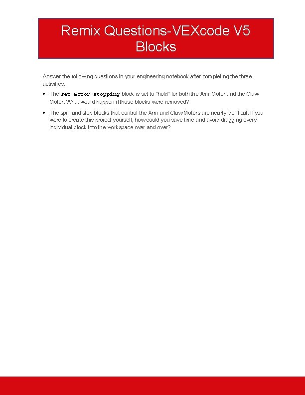 Remix Questions-VEXcode V 5 Blocks Answer the following questions in your engineering notebook after
