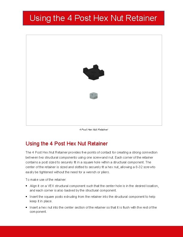 Using the 4 Post Hex Nut Retainer The 4 Post Hex Nut Retainer provides