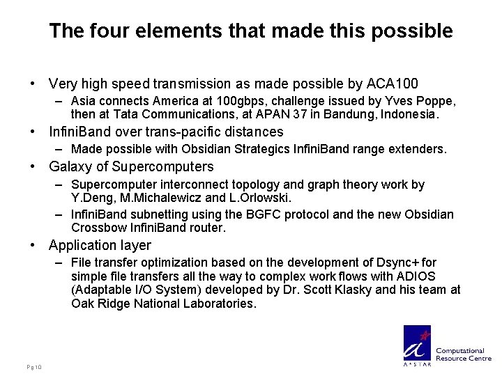 The four elements that made this possible • Very high speed transmission as made