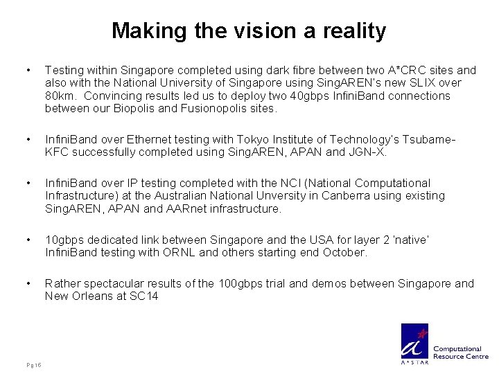 Making the vision a reality • Testing within Singapore completed using dark fibre between