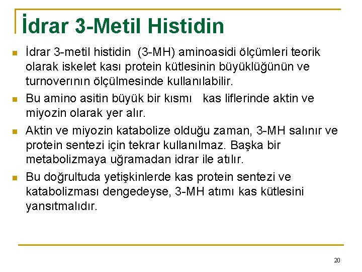 İdrar 3 -Metil Histidin n n İdrar 3 -metil histidin (3 -MH) aminoasidi ölçümleri