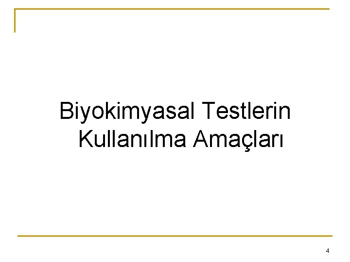 Biyokimyasal Testlerin Kullanılma Amaçları 4 