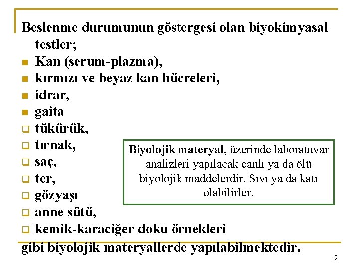 Beslenme durumunun göstergesi olan biyokimyasal testler; n Kan (serum-plazma), n kırmızı ve beyaz kan