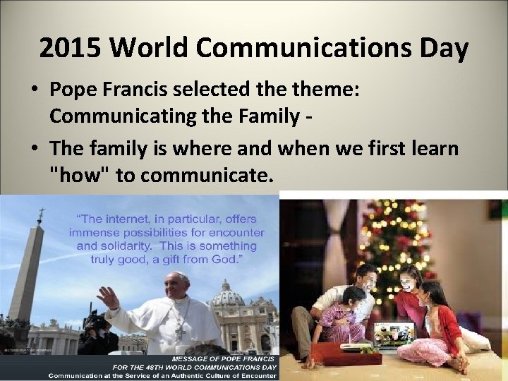 2015 World Communications Day • Pope Francis selected theme: Communicating the Family • The