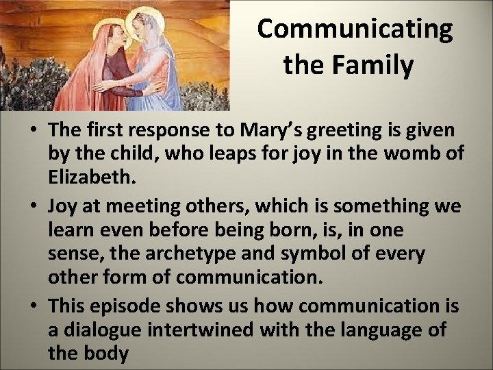  Communicating the Family • The first response to Mary’s greeting is given by