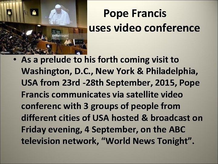  Pope Francis uses video conference • As a prelude to his forth coming