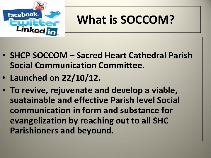  What is SOCCOM? • SHCP SOCCOM – Sacred Heart Cathedral Parish Social Communication