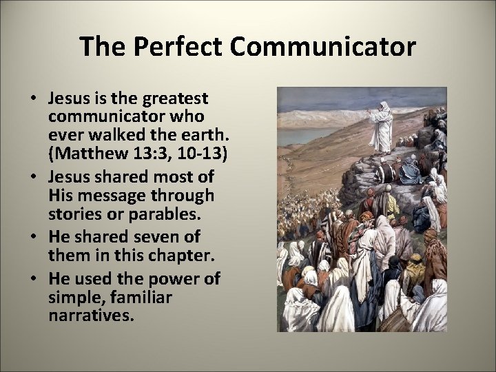 The Perfect Communicator • Jesus is the greatest communicator who ever walked the earth.