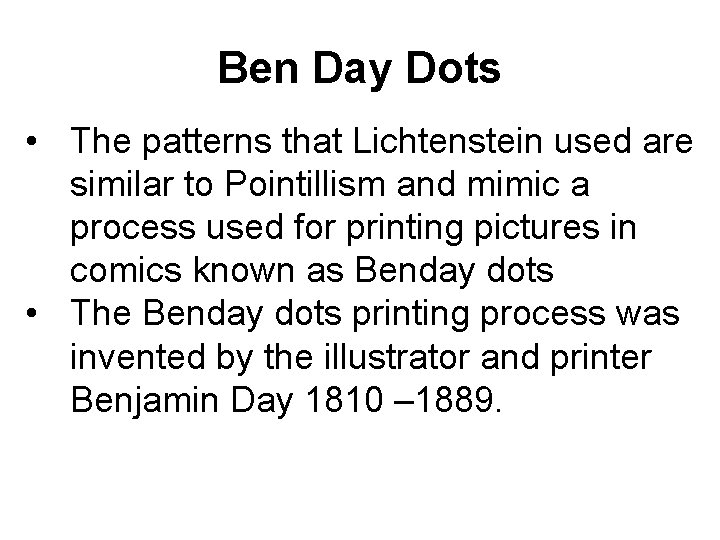 Ben Day Dots • The patterns that Lichtenstein used are similar to Pointillism and