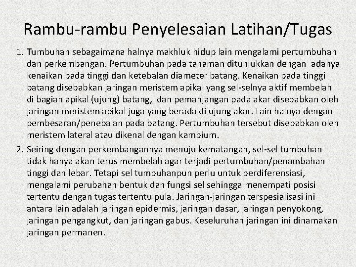 Rambu-rambu Penyelesaian Latihan/Tugas 1. Tumbuhan sebagaimana halnya makhluk hidup lain mengalami pertumbuhan dan perkembangan.