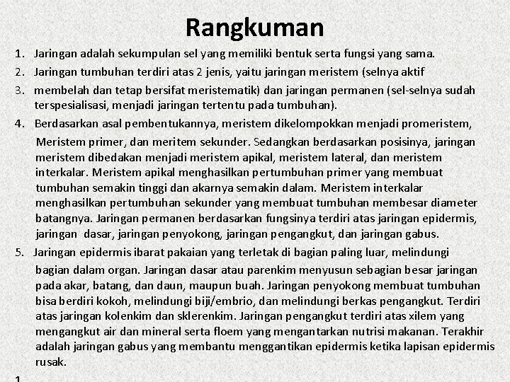 Rangkuman 1. Jaringan adalah sekumpulan sel yang memiliki bentuk serta fungsi yang sama. 2.