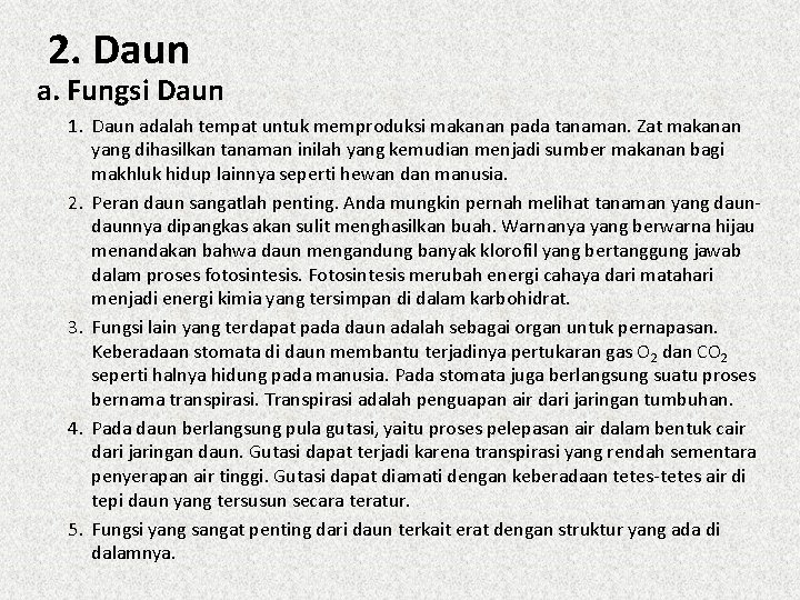 2. Daun a. Fungsi Daun 1. Daun adalah tempat untuk memproduksi makanan pada tanaman.